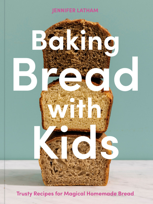 Title details for Baking Bread with Kids by Jennifer Latham - Wait list